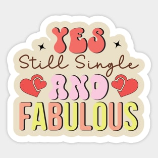 Yes Still Single and Fabulous Love Sucks Anti Valentines Day Sticker